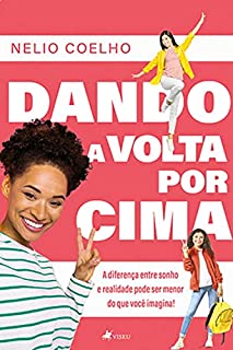 Livro Dando a volta por cima: A diferença entre sonho e realidade pode ser menor do que você imagina