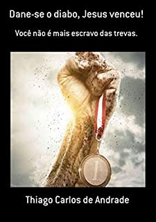 Livro Dane-se O Diabo, Jesus Venceu!