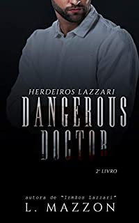 Dangerous Doctor | Série Herdeiros Lazzari
