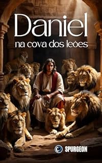 Livro DANIEL NA COVA DOS LEÕES: Fé e a Proteção Divina