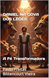 Livro DANIEL NA COVA DOS LEÕES: A Fé Transformadora