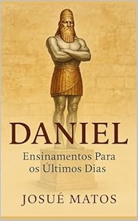 Livro Daniel: Ensinamentos Para os Últimos Dias