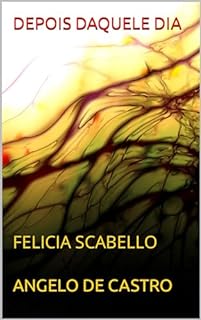 Livro DEPOIS DAQUELE DIA: FELICIA SCABELLO