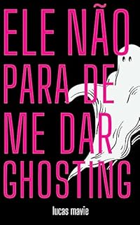 Livro Ele Não Para de me Dar Ghosting