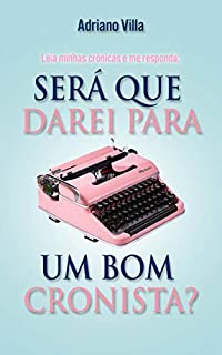 Livro Será que darei para um bom cronista?