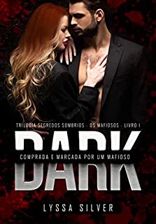 Livro DARK - Comprada e Marcada por um Mafioso: Trilogia Segredos Sombrios - Os Mafiosos - Livro 1 (Segredos Sombrios — Os Mafiosos)