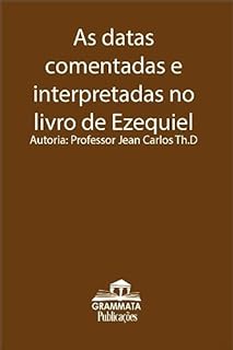 Livro As datas comentadas e interpretadas no livro de Ezequiel
