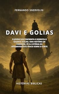 Livro DAVI E GOLIAS: O JOVEM DAVI ENFRENTA E DERROTA O GIGANTE GOLIAS. UMA HISTÓRIA DE CORAGEM, FÉ E A VITÓRIA DO APARENTEMENTE FRACO SOBRE O FORTE (HISTÓRIAS BÍBLICAS: SOPRO DE DEUS Livro 18)