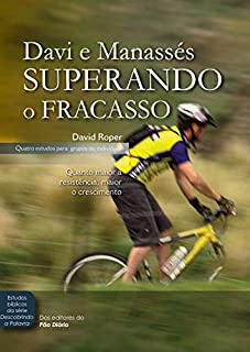 Livro Davi e Manassés superando o fracasso: Quanto maior a resistência, maior o crescimento (Estudos bíblicos da série Descobrindo a Palavra)