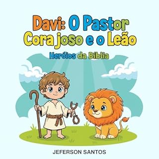 Livro Davi: O Pastor Corajoso e o Leão: Uma história infantil de coragem e fé para crianças de 4 a 8 anos (Heróis da Bíblia)