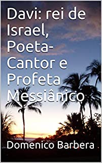 Livro Davi: rei de Israel, Poeta-Cantor e Profeta Messiânico