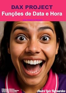 Livro DAX PROJECT - Funções de Data e Hora (Série POWER BI PROJECT)