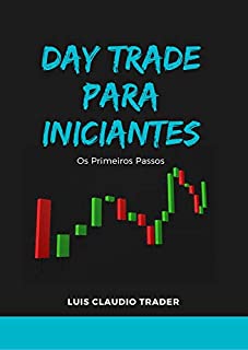 Day Trade para Iniciantes: Os Primeiros Passos