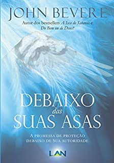 Livro Debaixo das Suas Asas: A Promessa de Proteção Debaixo de Sua Autoridade
