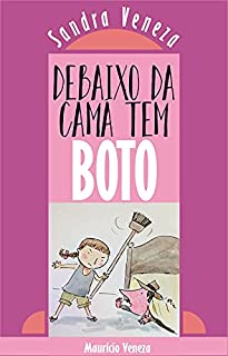 Debaixo da cama tem BOTO