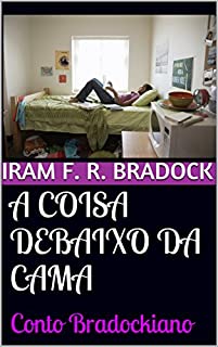 Livro A COISA DEBAIXO DA CAMA: Conto Bradockiano (O Agreste Mal Assombrado Livro 4)