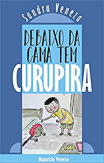 Debaixo da cama tem CURUPIRA