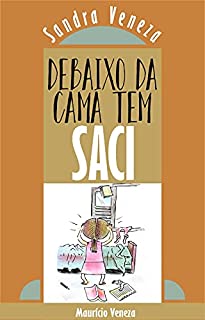 debaixo da cama tem SACI