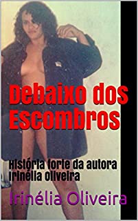 Livro Debaixo dos Escombros : História forte da autora Irinélia Oliveira