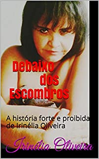 Livro Debaixo dos Escombros        : A história forte e proibida de Irinélia Oliveira