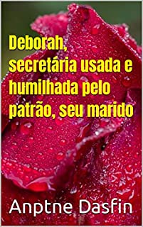 Livro Deborah, secretária usada e humilhada pelo patrão, seu marido