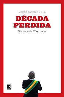 Livro A década perdida: Dez anos de PT no poder