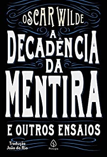 Livro A decadência da mentira e outros ensaios (Clássicos da literatura mundial)