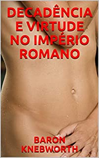 Livro DECADÊNCIA  E  VIRTUDE  NO  IMPÉRIO  ROMANO