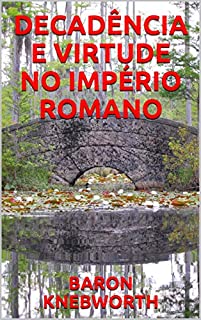 Livro DECADÊNCIA E VIRTUDE NO IMPÉRIO ROMANO