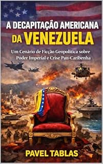 Livro A Decapitação dos Estados Unidos da Venezuela: Um Cenário Ficcional de Poder Imperial e de uma Crise Pan-Caribenha (Fracture Lines Livro 11)