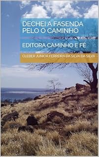 DECHEI A FASENDA PELO O CAMINHO : EDITORA CAMINHO E FÉ