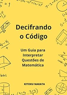 Livro Decifrando o código: Um guia para interpretar questões de matemática