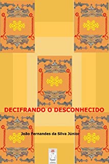Livro DECIFRANDO O DESCONHECIDO