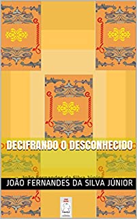 Livro DECIFRANDO O DESCONHECIDO