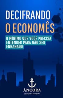 Livro Decifrando o Economês: O mínimo que você precisa entender para não ser enganado