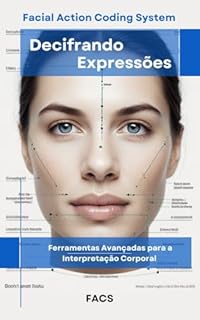 Livro Decifrando Expressões: Ferramentas Avançadas para a Interpretação Corporal