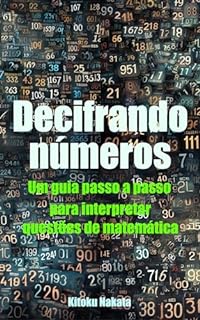 Livro Decifrando números: Um guia passo a passo para interpretar questões de matemática