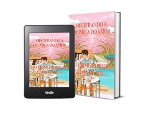 Livro Decifrando a Química do Amor: Do Primeiro Beijo à Lua de Mel