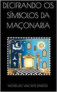 Livro DECIFRANDO OS SÍMBOLOS DA MAÇONARIA