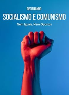 Livro Decifrando Socialismo e Comunismo: Nem Iguais, Nem Opostos