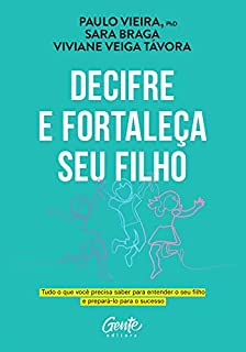 Livro Decifre e fortaleça seu filho: Tudo o que você precisa saber para entender o seu filho e prepará-lo para o sucesso