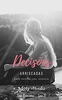 Livro Decisões Arriscadas: Cada Escolha uma Renúncia (Reencontros Livro 3)