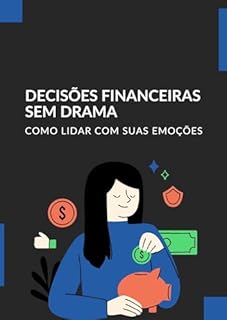Livro Decisões Financeiras Sem Drama : Como Lidar com suas Emoções