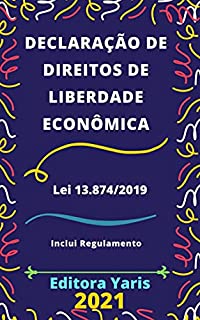 Declaração de Direitos de Liberdade Econômica – Lei 13.874/2019: Atualizada - 2021