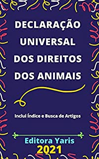 Declaração Universal dos Direitos dos Animais : Atualizada - 2021