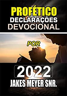 Livro DECLARAÇÕES PROFÉTICAS DEVOCIONAL PARA 2022.: COMO COMANDAR SOBRENATURALMENTE O SEU ANO