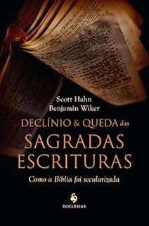 Livro Declínio e queda das Sagradas Escrituras: Como a Bíblia foi secularizada