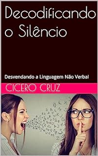Livro Decodificando o Silêncio: Desvendando a Linguagem Não Verbal