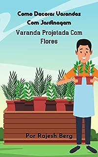 Livro Como Decorar Varandas Com Jardinagem: Varanda Projetada Com Flores