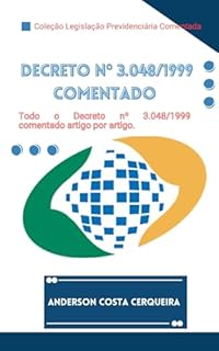 Livro Decreto nº 3.048 de 1999 Comentado artigo por artigo: Regulamento da Previdência Social (Coleção Legislação Previdenciária Comentada Livro 5)